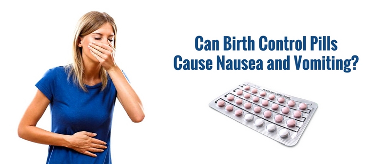 Birth Control Pills Cause Nausea and Vomiting