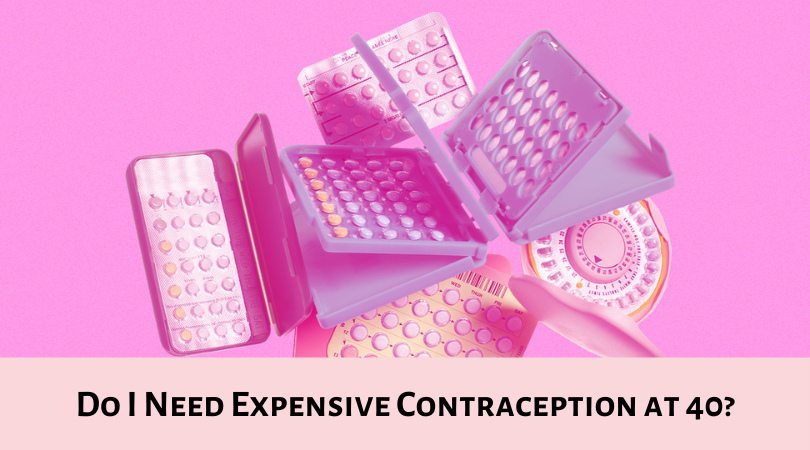Do I Need Expensive Contraception at 40