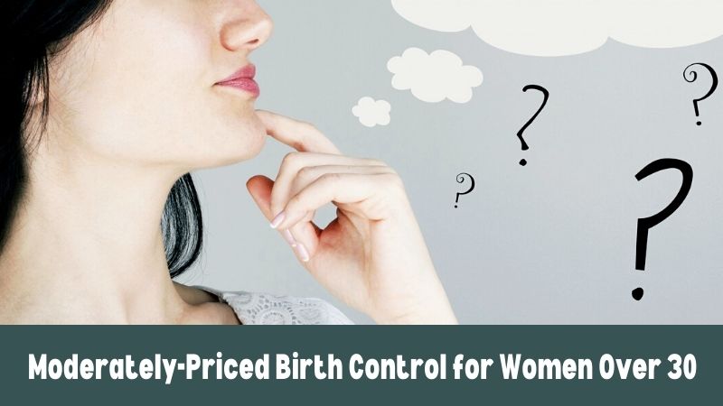 Moderately-Priced Birth Control for Women Over 30